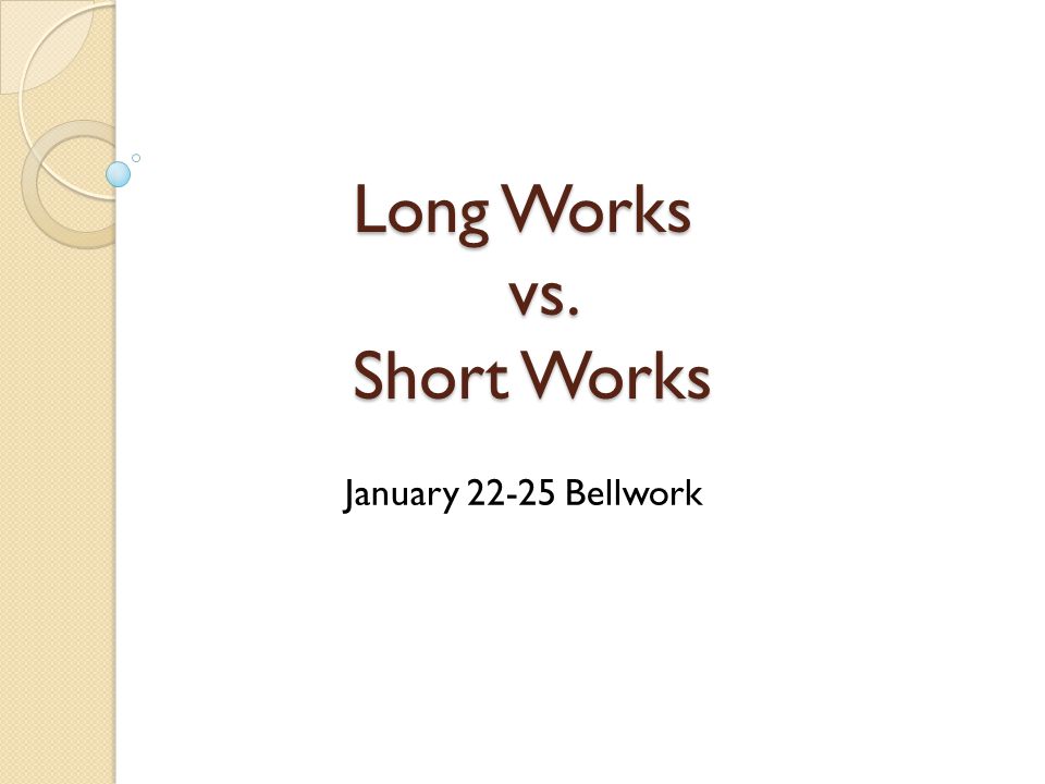 Long Works vs. Short Works January Bellwork