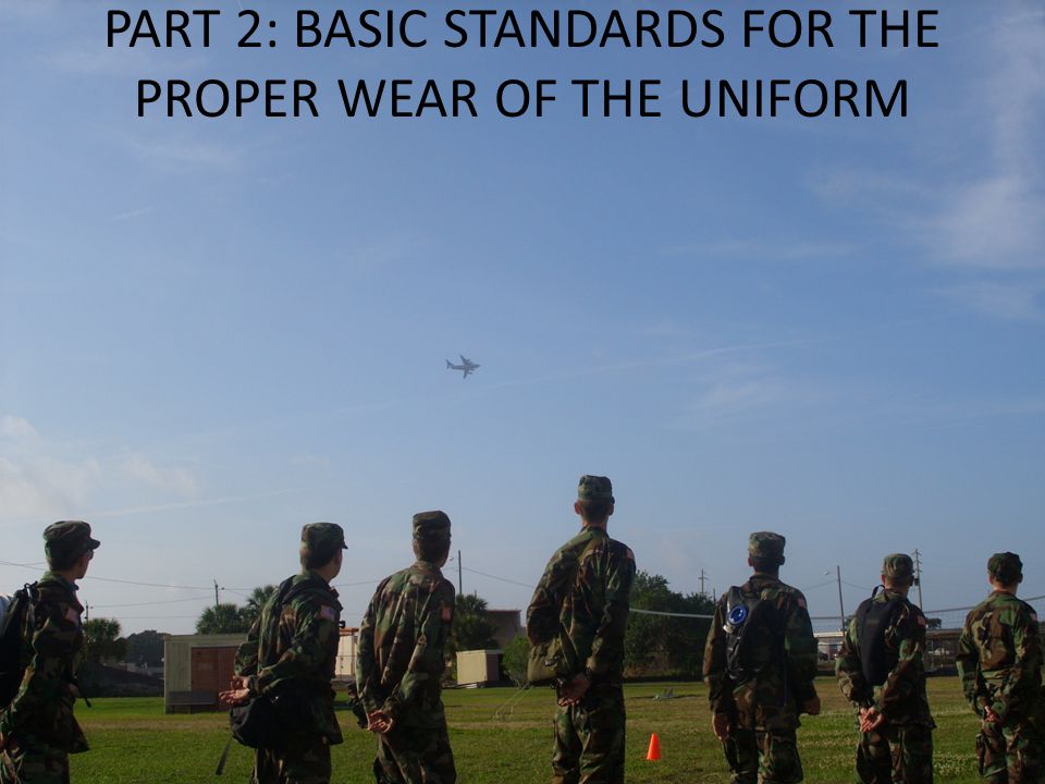 PART 2: BASIC STANDARDS FOR THE PROPER WEAR OF THE UNIFORM