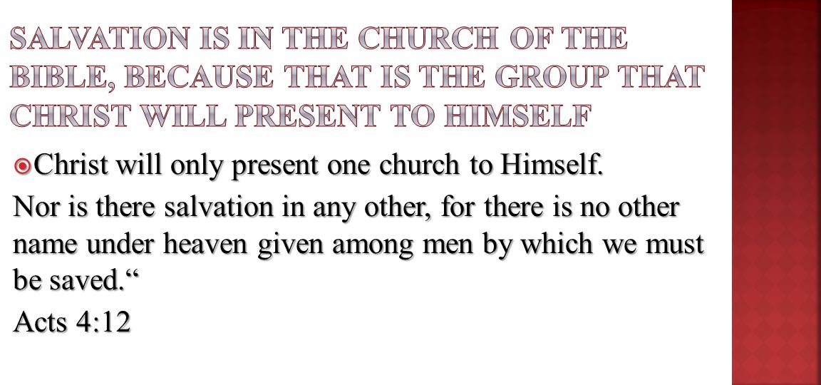  Christ will only present one church to Himself.