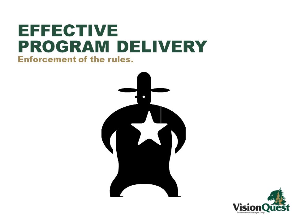 EFFECTIVE PROGRAM DELIVERY Enforcement of the rules.