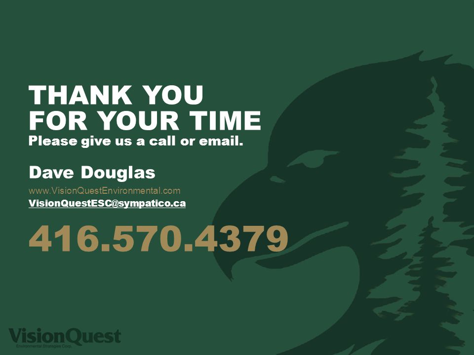 Dave Douglas THANK YOU FOR YOUR TIME Please give us a call or  .