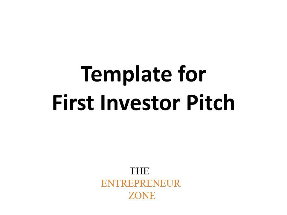 Template for First Investor Pitch