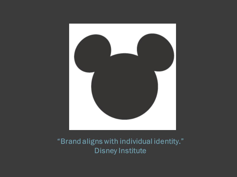 Brand aligns with individual identity. Disney Institute