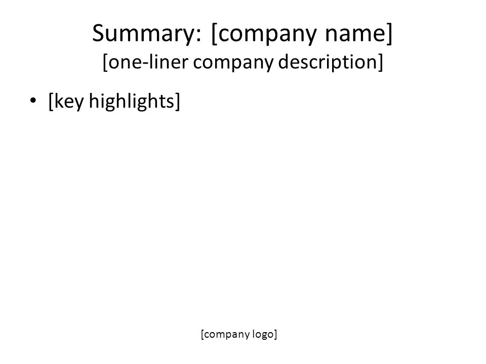 Summary: [company name] [one-liner company description] [key highlights] [company logo]