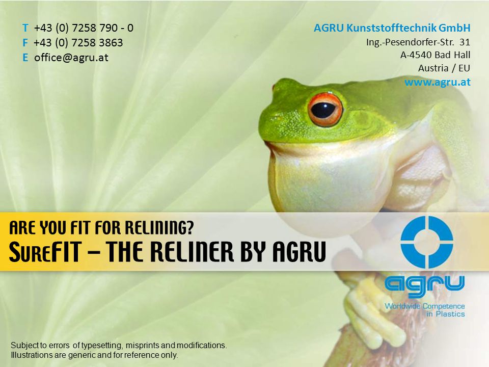 S URE FIT – THE RELINER BY AGRU ARE YOU FIT FOR RELINING.