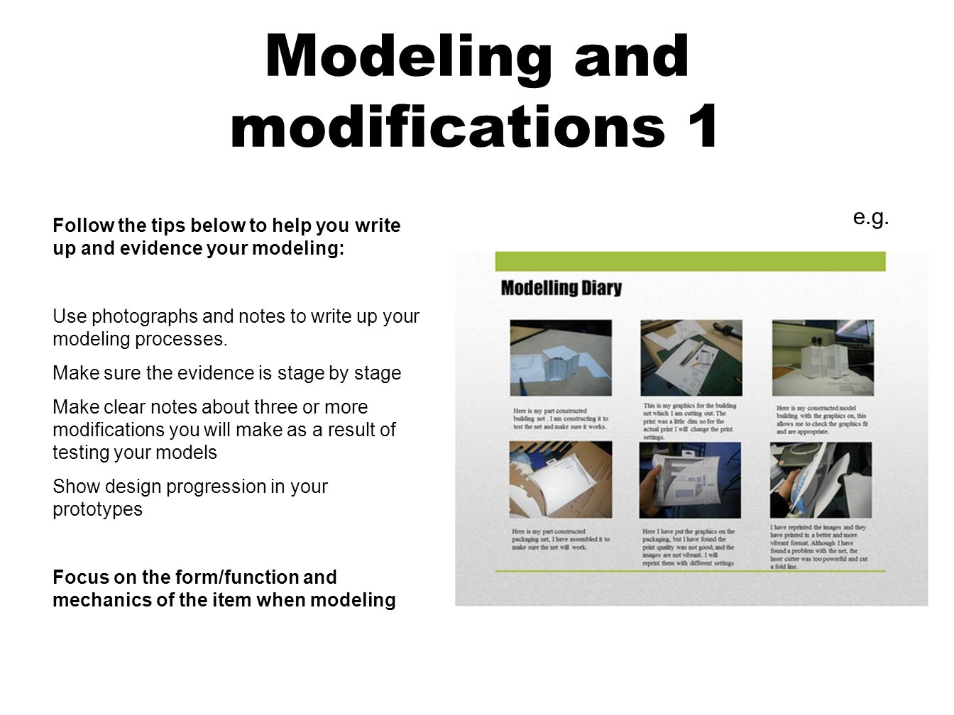Modeling and modifications 1 Follow the tips below to help you write up and evidence your modeling: Use photographs and notes to write up your modeling processes.