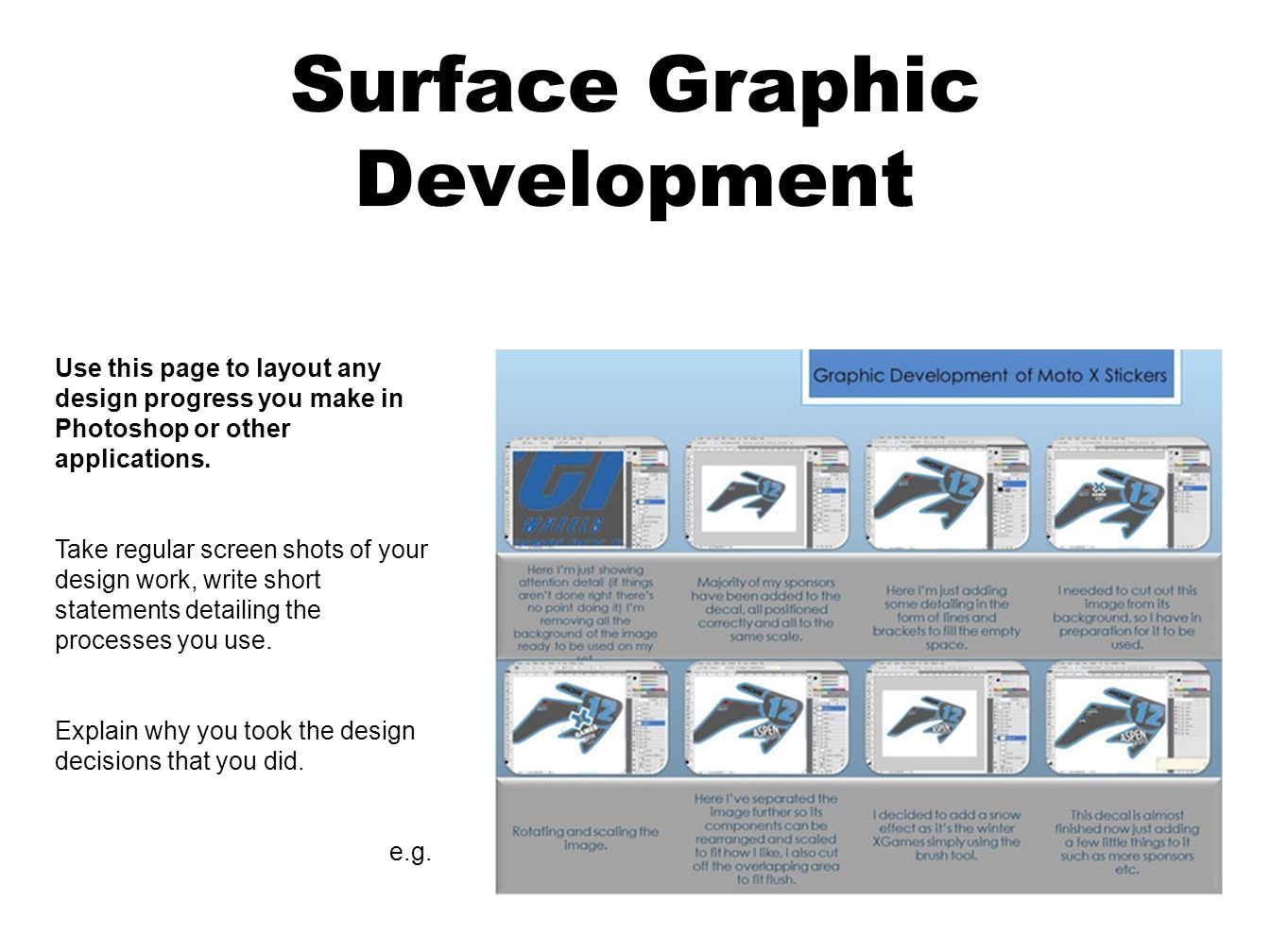 Surface Graphic Development Use this page to layout any design progress you make in Photoshop or other applications.