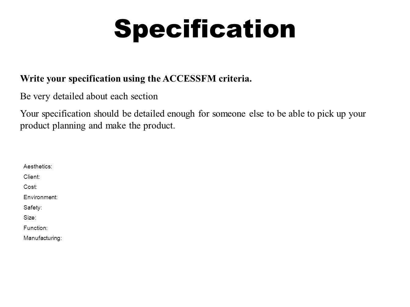 Specification Write your specification using the ACCESSFM criteria.