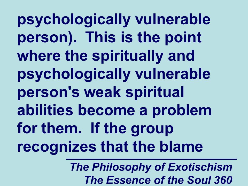 The Philosophy of Exotischism The Essence of the Soul 360 psychologically vulnerable person).