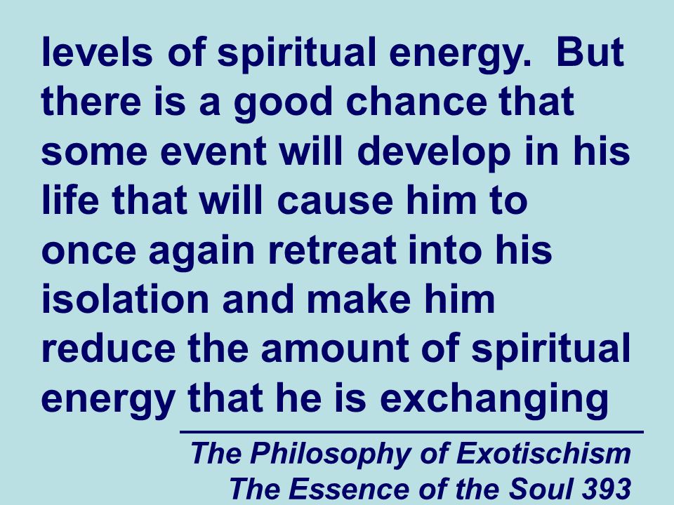 The Philosophy of Exotischism The Essence of the Soul 393 levels of spiritual energy.