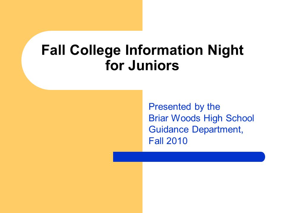 Fall College Information Night for Juniors Presented by the Briar Woods High School Guidance Department, Fall 2010