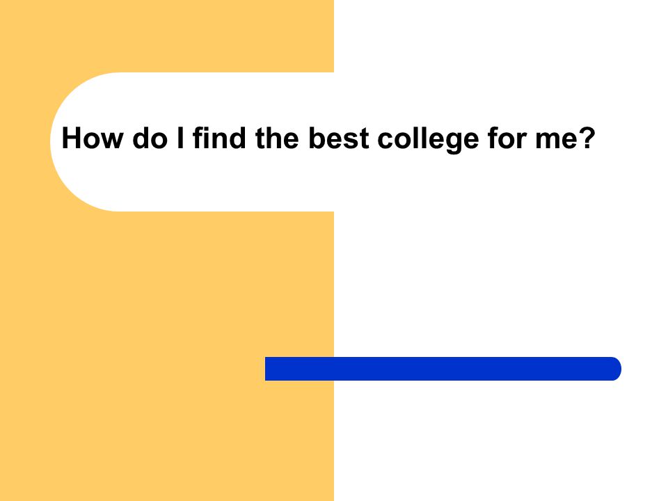 How do I find the best college for me
