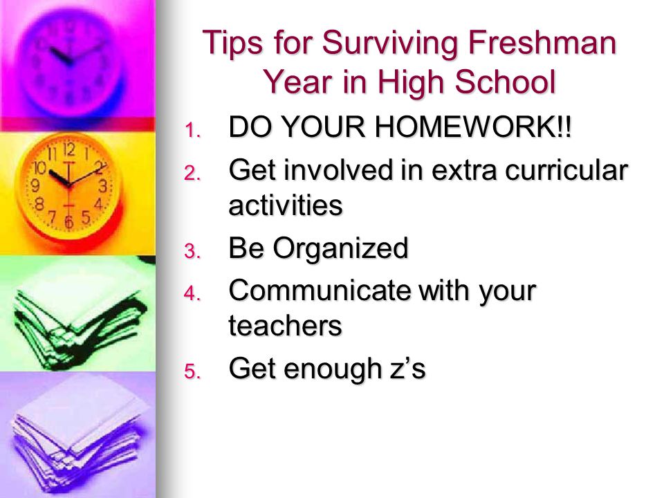 Tips for Surviving Freshman Year in High School 1.