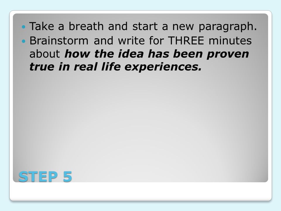 STEP 5 Take a breath and start a new paragraph.