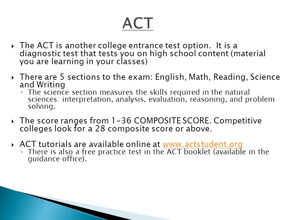  The ACT is another college entrance test option.