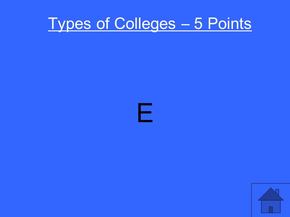 Types of Colleges – 5 Points Oregon public universities require the following for admission: A) High school diploma B) 3.0 grade point average C) C- or better in 14+ classes D) SAT or ACT E) All of the above