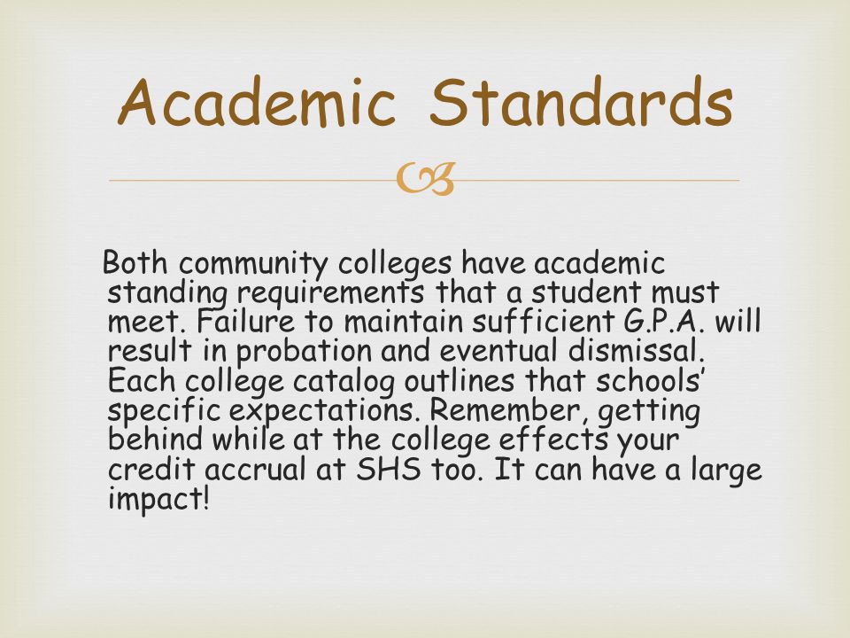  Both community colleges have academic standing requirements that a student must meet.