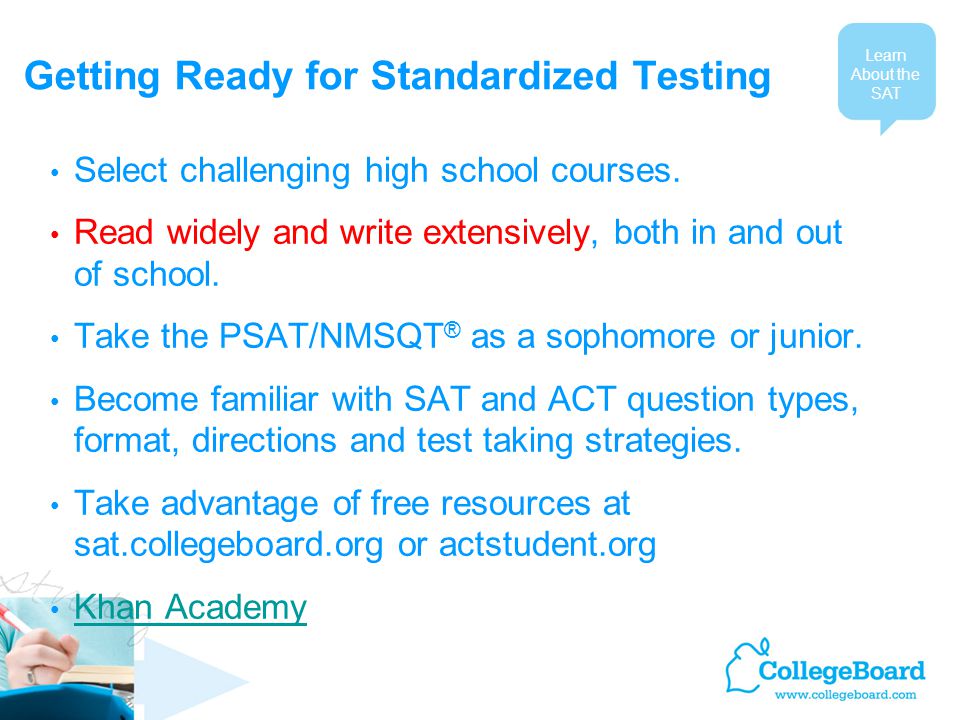 Getting Ready for Standardized Testing Select challenging high school courses.