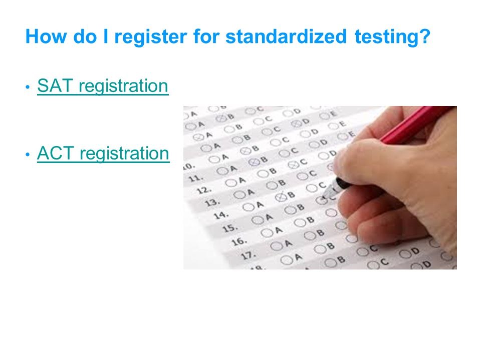 How do I register for standardized testing SAT registration ACT registration