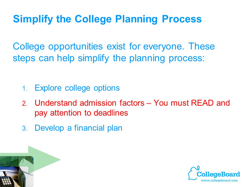 Simplify the College Planning Process 1. Explore college options 2.