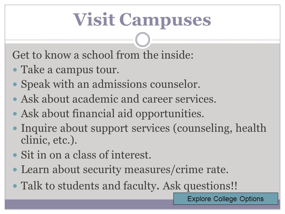 Visit Campuses Get to know a school from the inside: Take a campus tour.