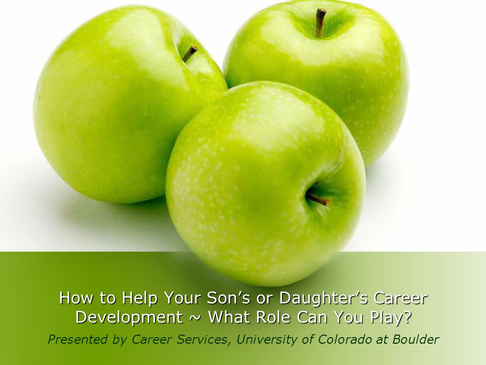 How to Help Your Son’s or Daughter’s Career Development ~ What Role Can You Play.