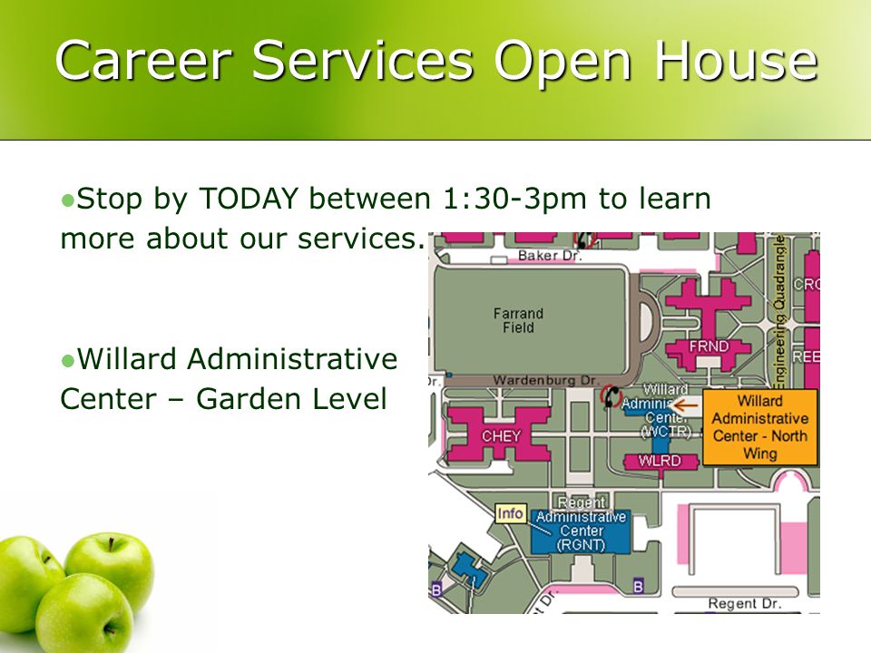 Career Services Open House Stop by TODAY between 1:30-3pm to learn more about our services.