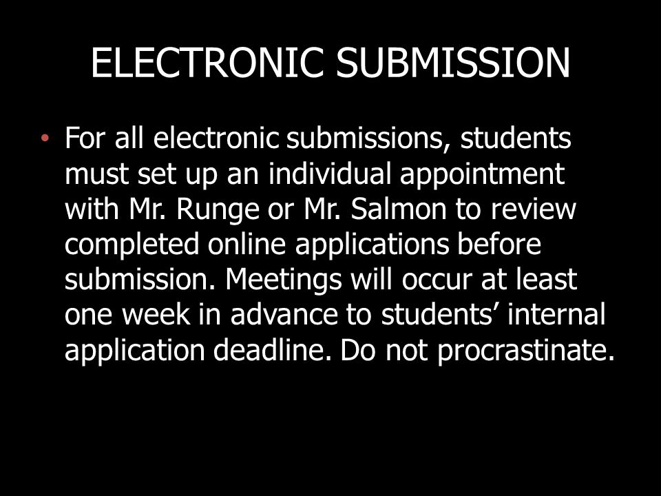 ELECTRONIC SUBMISSION For all electronic submissions, students must set up an individual appointment with Mr.