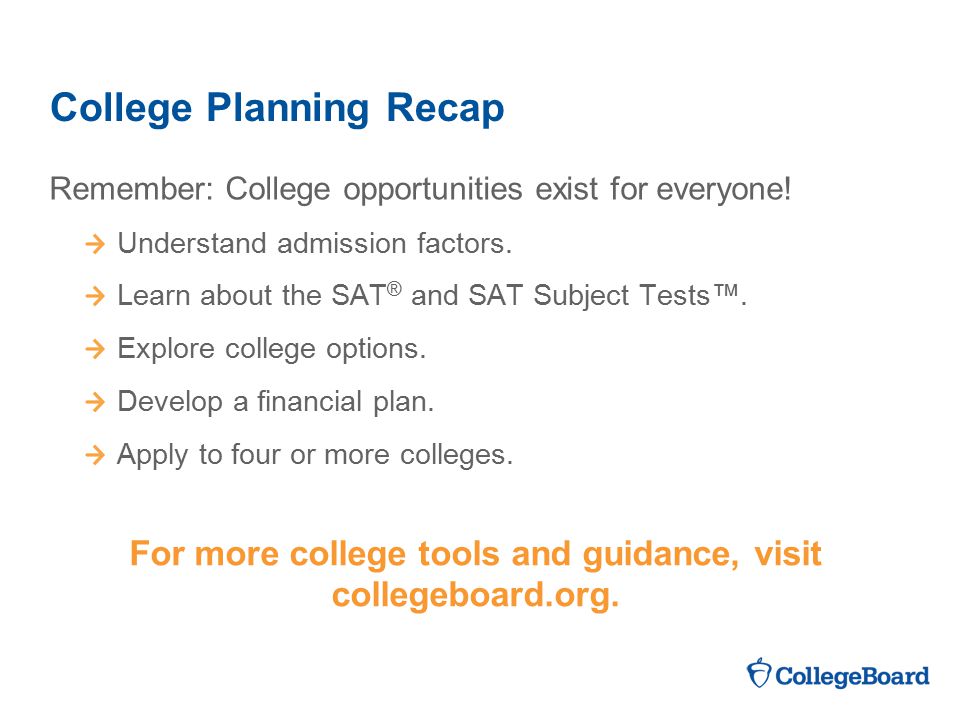 College Planning Recap Remember: College opportunities exist for everyone.