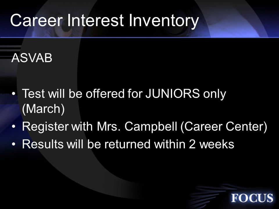 Career Interest Inventory ASVAB Test will be offered for JUNIORS only (March) Register with Mrs.