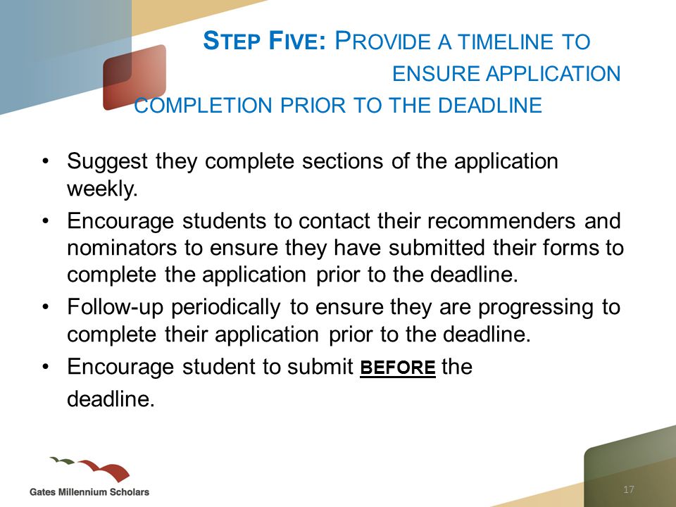 17 Suggest they complete sections of the application weekly.