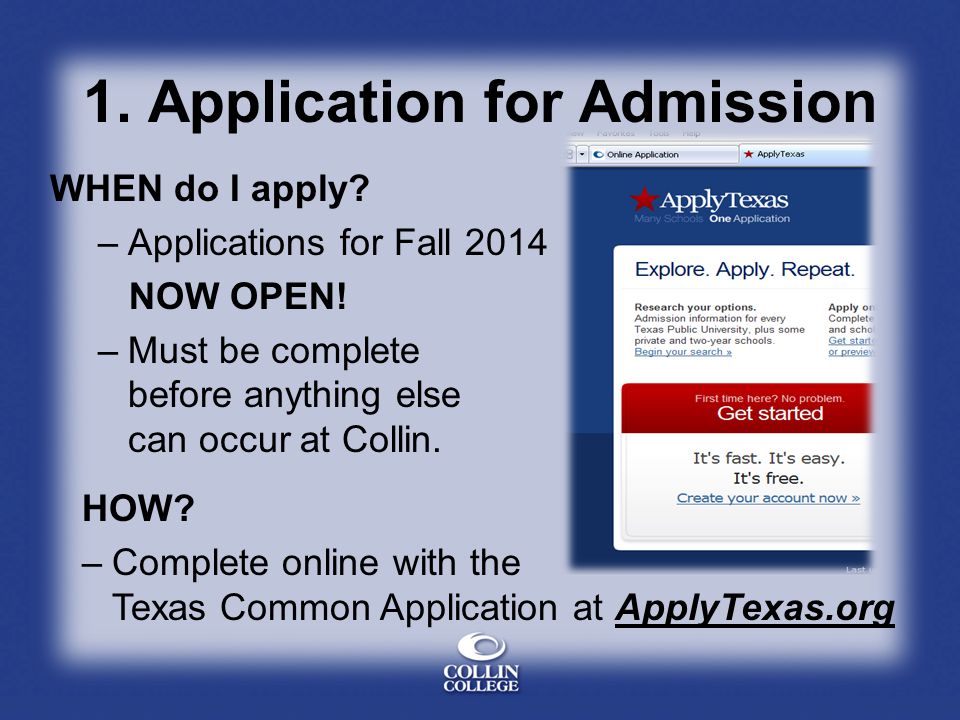 1. Application for Admission WHEN do I apply. –Applications for Fall 2014 NOW OPEN.