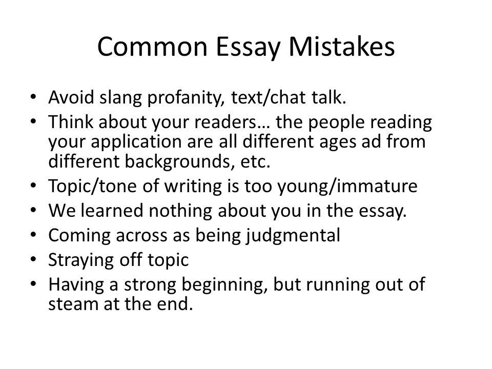 Common Essay Mistakes Avoid slang profanity, text/chat talk.