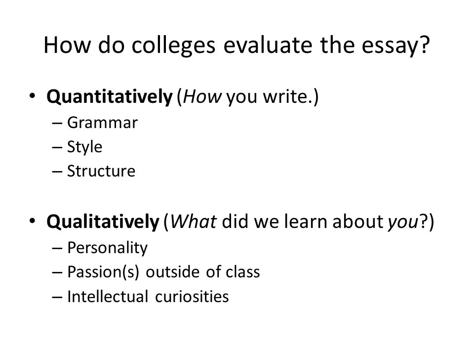 How do colleges evaluate the essay.