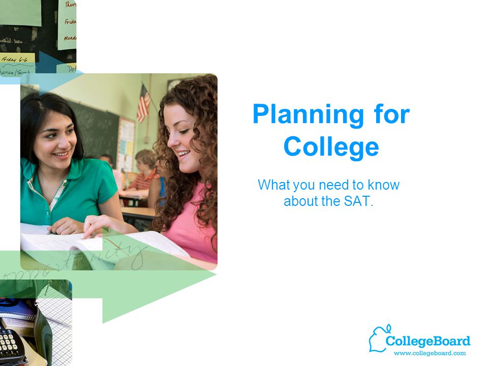 Planning for College What you need to know about the SAT.