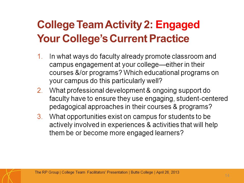 College Team Activity 2: Engaged Your College’s Current Practice 1.In what ways do faculty already promote classroom and campus engagement at your college—either in their courses &/or programs.