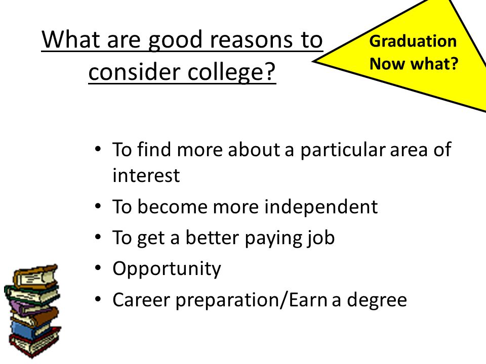 What are good reasons to consider college.