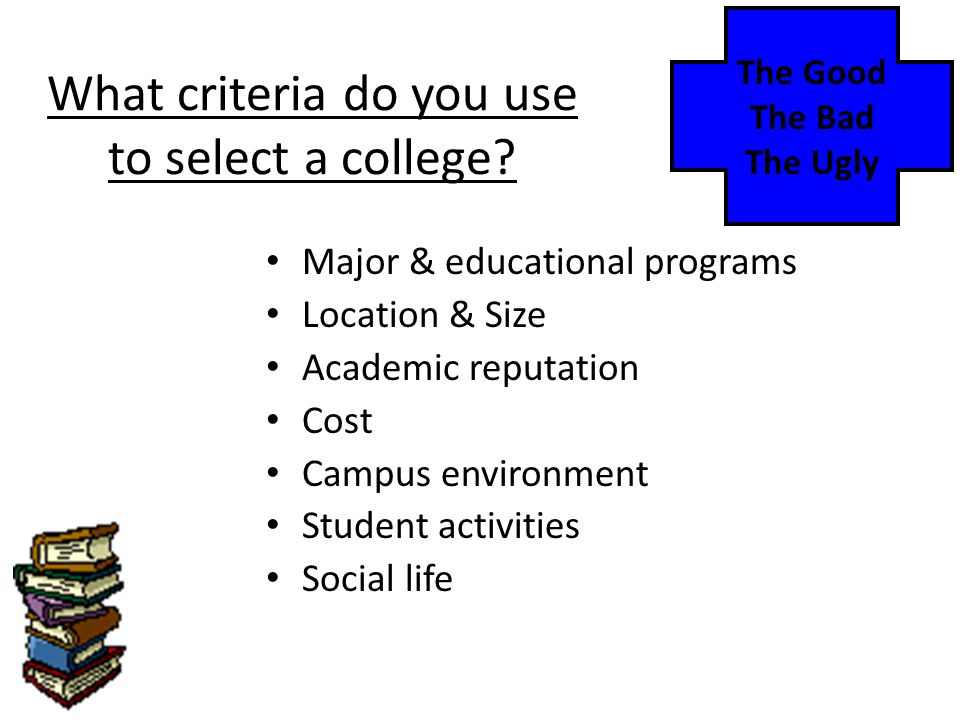 What criteria do you use to select a college.
