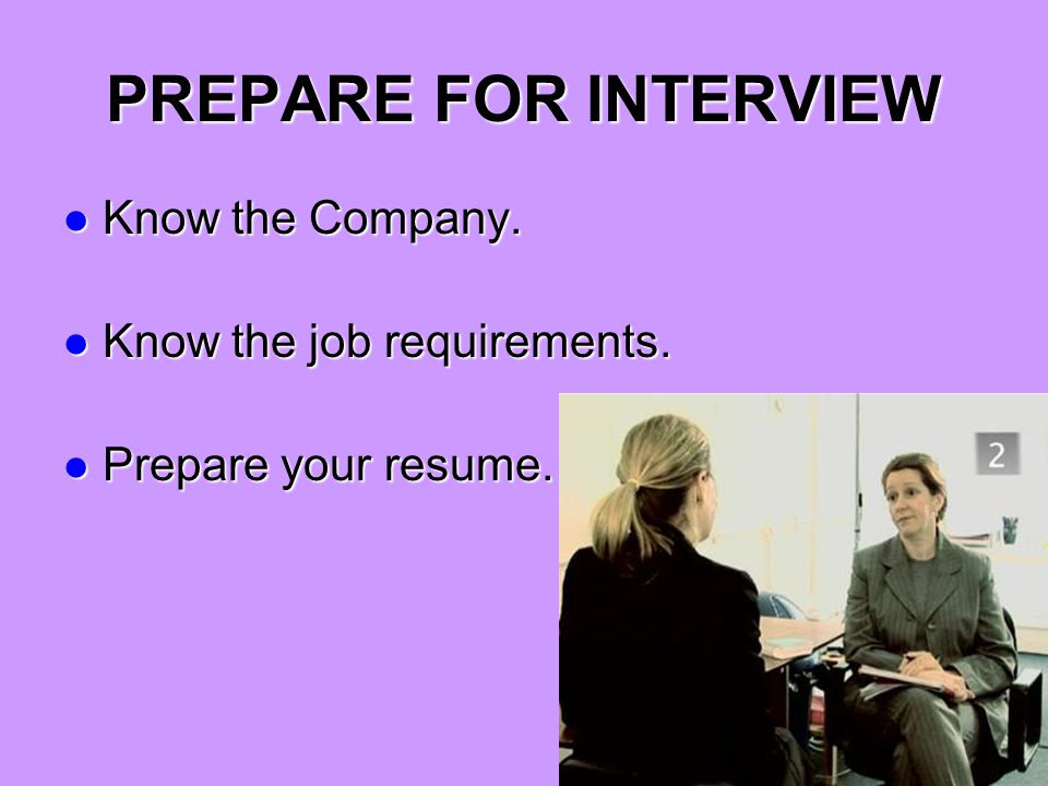 PREPARE FOR INTERVIEW Know the Company. Know the Company.