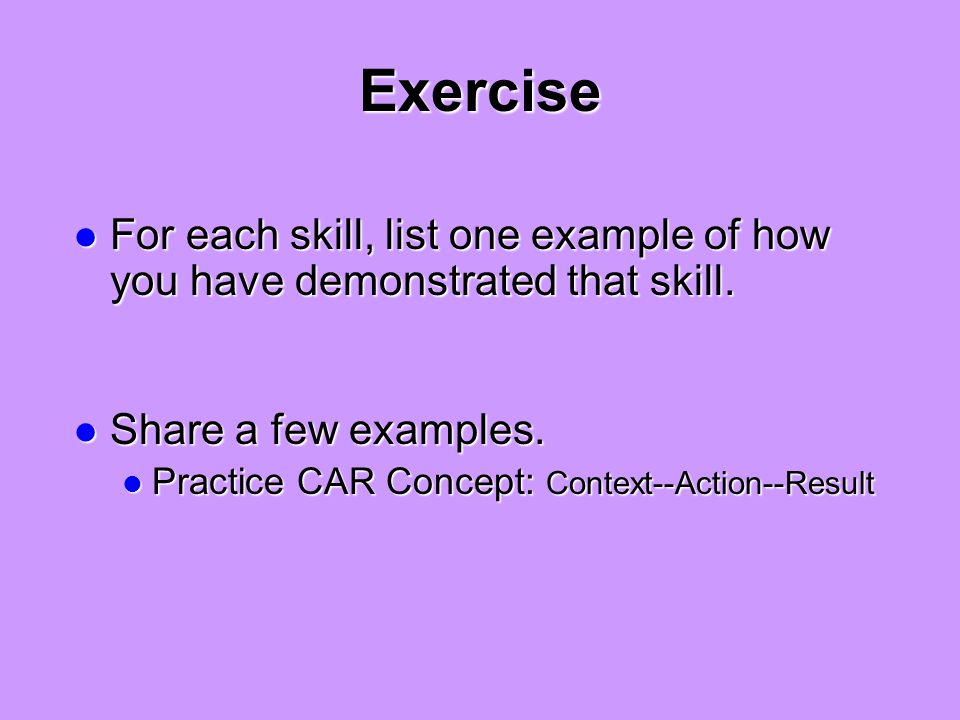 Exercise For each skill, list one example of how you have demonstrated that skill.