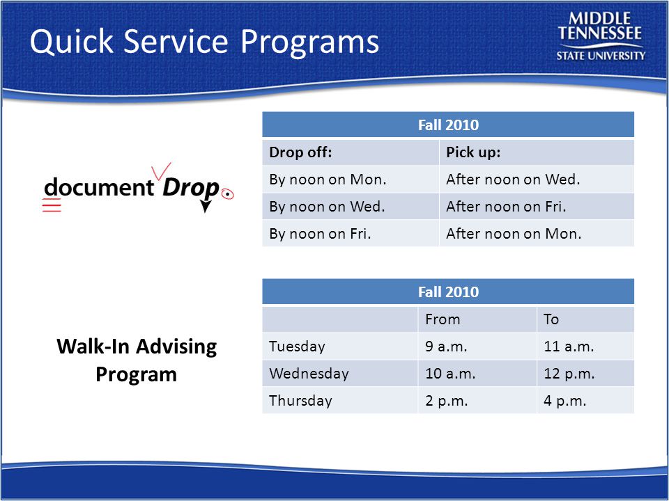 Quick Service Programs Walk-In Advising Program Fall 2010 Drop off:Pick up: By noon on Mon.After noon on Wed.