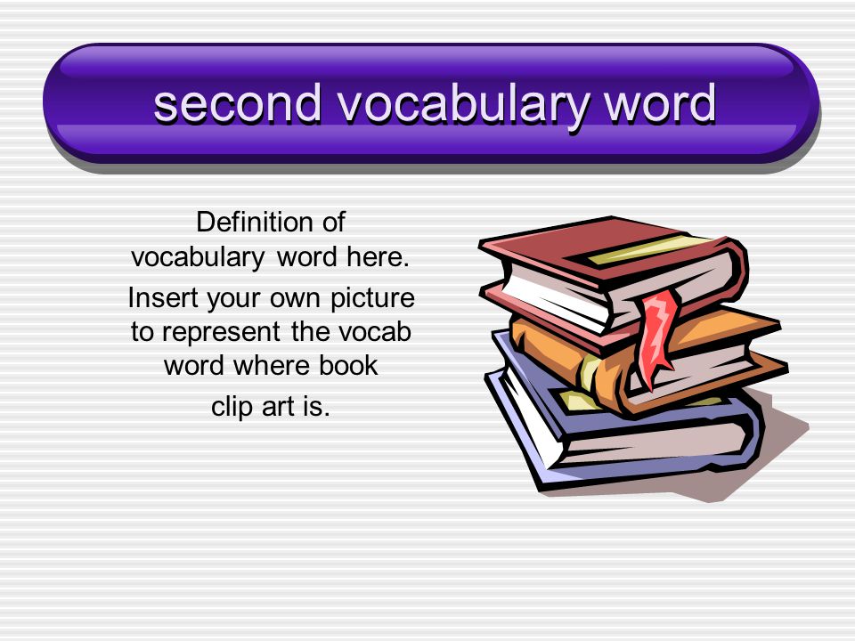 second vocabulary word Definition of vocabulary word here.