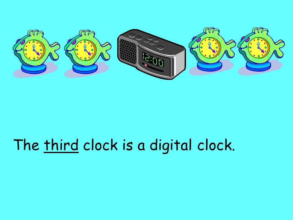 The third clock is a digital clock.