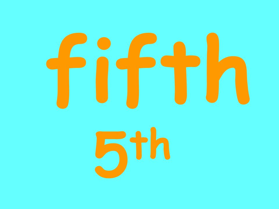 fifth 5 th