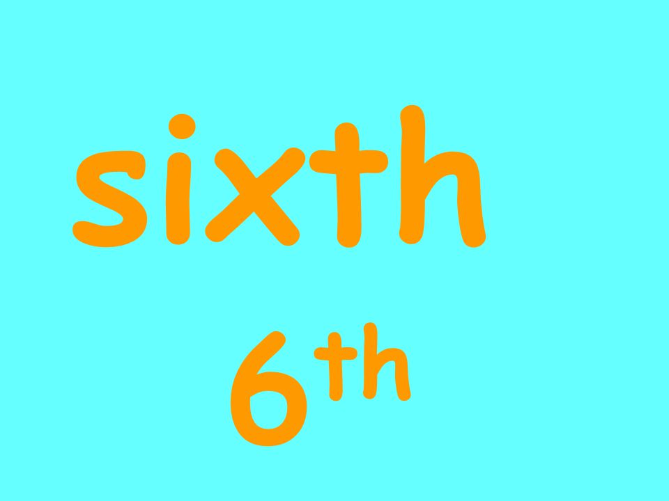sixth 6 th