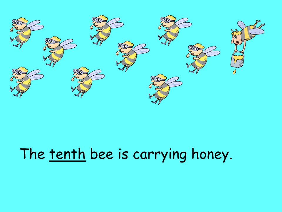The tenth bee is carrying honey.