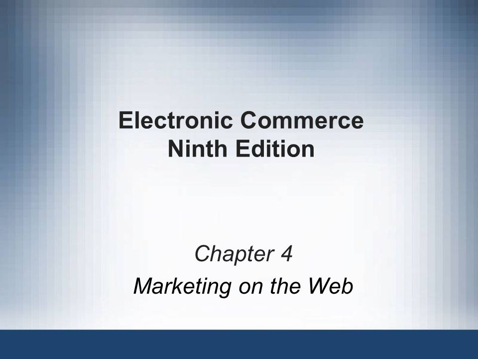 Electronic Commerce Ninth Edition Chapter 4 Marketing On The