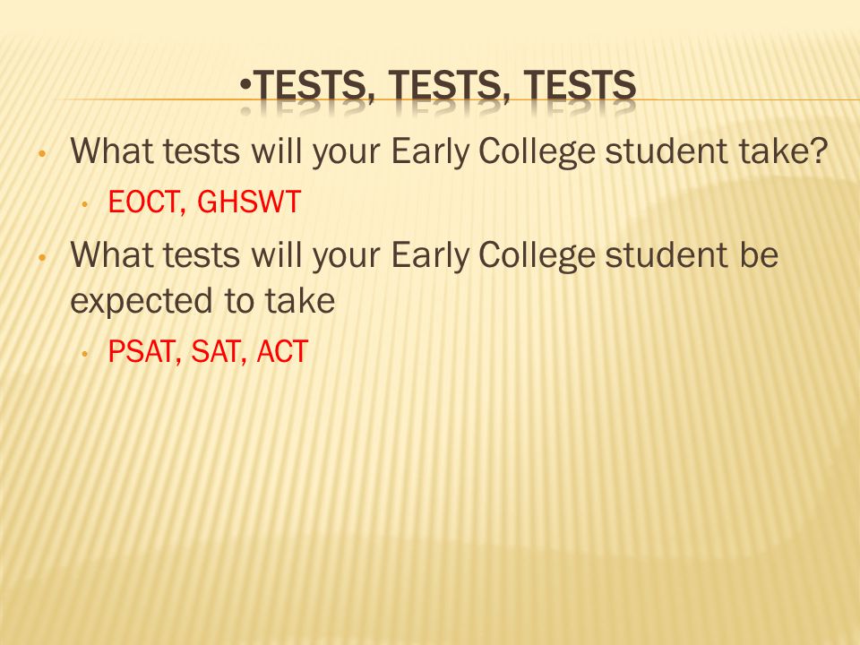 What tests will your Early College student take.