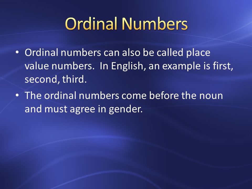 Ordinal numbers can also be called place value numbers.