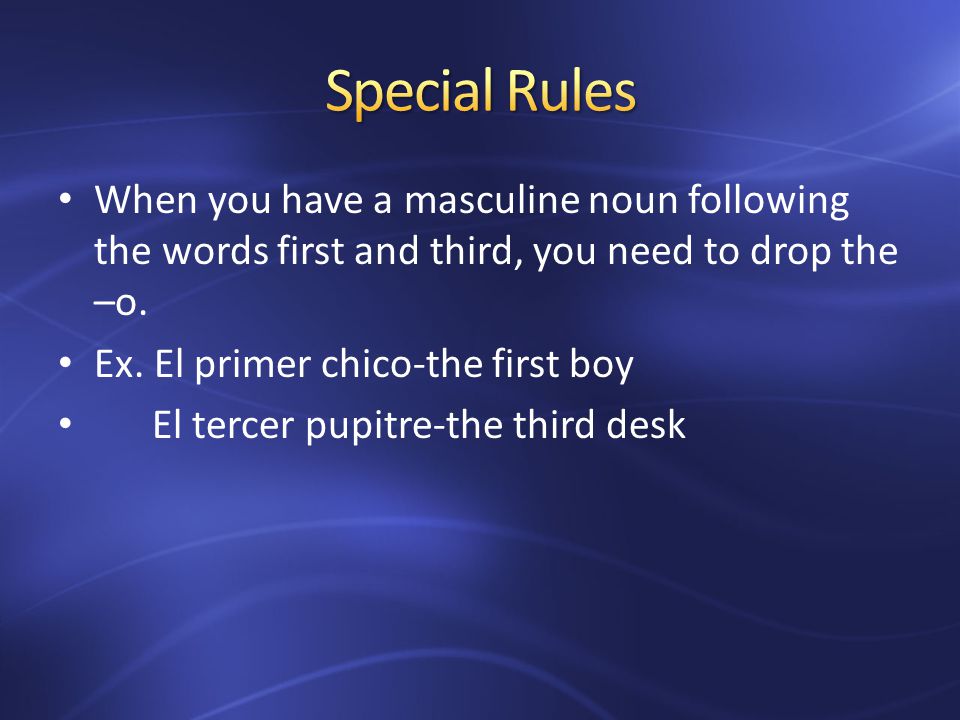 When you have a masculine noun following the words first and third, you need to drop the –o.